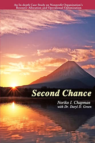 Stock image for Second Chance: An In-depth Case Study on Nonprofit Organization's Resource Allocation and Operational Optimization for sale by THE SAINT BOOKSTORE