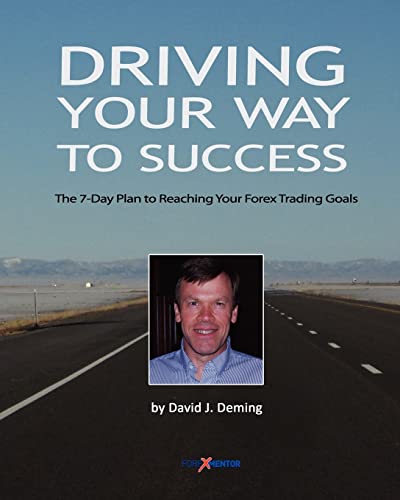Imagen de archivo de Driving Your Way to Success: The 7-Day Plan to Reaching Your Forex Trading Goals a la venta por ThriftBooks-Dallas