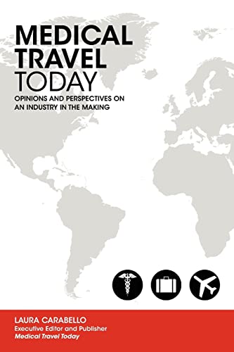 9781461147107: Medical Travel Today: Opinions and Perspectives on an Industry in the Making