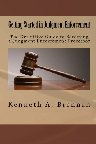 Stock image for Getting Started In Judgment Enforcement: The Definitive Guide to Becoming a Judgment Enforcement Processor for sale by ThriftBooks-Dallas