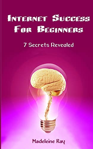 Beispielbild fr Internet Success for Beginners: 7 Secrets Revealed zum Verkauf von THE SAINT BOOKSTORE
