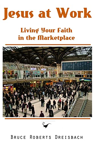 Stock image for Jesus at Work: Living your Faith in the Marketplace for sale by Lucky's Textbooks