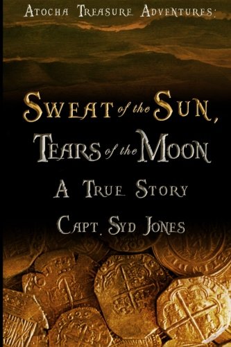 Stock image for Sweat of the Sun, Tears of the Moon (Atocha Treasure Adventures) for sale by Patrico Books