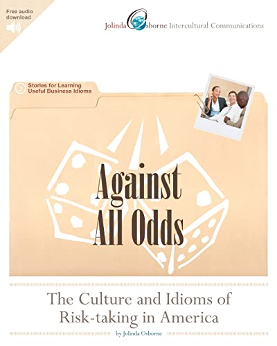 Stock image for Against All Odds: The Culture and Idioms of Risk-Taking in America: Stories for Learning Useful Business Idioms for sale by THE SAINT BOOKSTORE