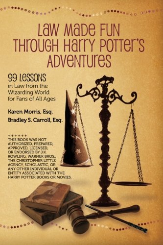 Beispielbild fr Law Made Fun Through Harry Potter's Adventures: 99 Lessons in Law from the Wizarding World for Fans of All Ages zum Verkauf von SecondSale