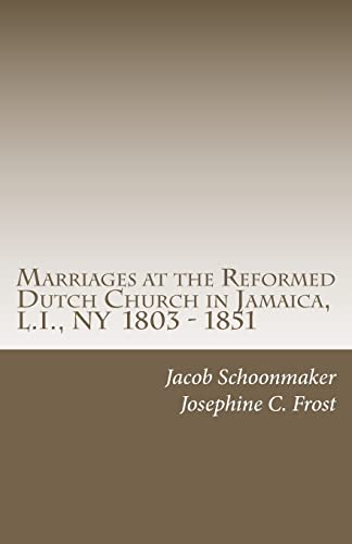 Imagen de archivo de Marriages at the Reformed Dutch Church in Jamaica, L.I., NY 1803 - 1851 a la venta por THE SAINT BOOKSTORE