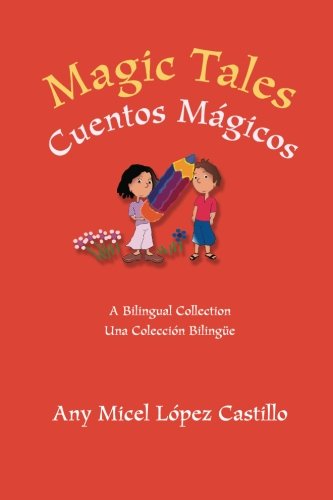 9781461159728: Magic Tales Cuentos Magicos: The Magic Pencil, Mabel in the Kingdom of Beauty, The Jar of Charms: Volume 1