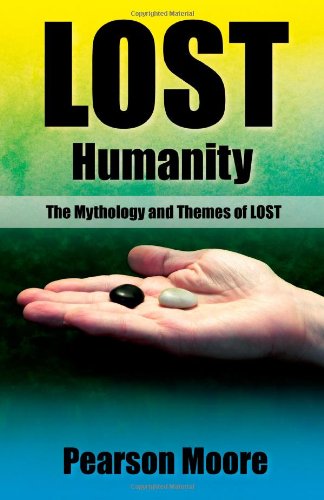 Lost Humanity: The Mythology and Themes of LOST (9781461163480) by Pearson Moore