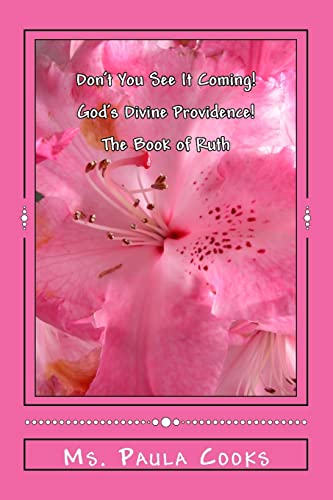 Imagen de archivo de Don't You See It Coming!: God's Divine Providence (The Book Of Ruth)! a la venta por California Books