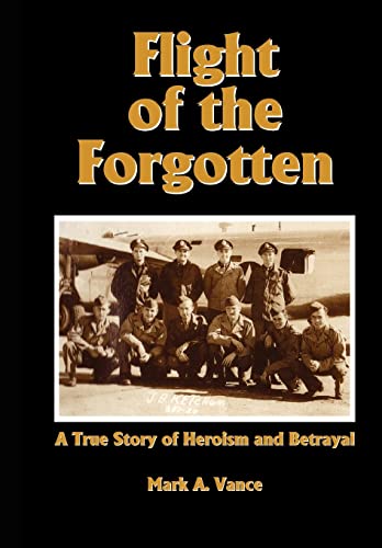 Imagen de archivo de Flight of the Forgotten: A True Story of Heroism and Betrayal a la venta por WorldofBooks