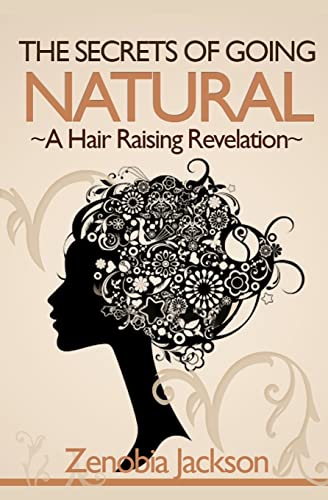 Beispielbild fr The Secrets Of Going Natural: The Ultimate Guide To Loving Your Natural Hair zum Verkauf von ThriftBooks-Dallas