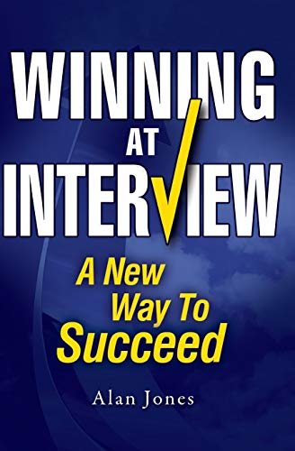 Winning At Interview: A New Way To Succeed (9781461168478) by Jones, Alan
