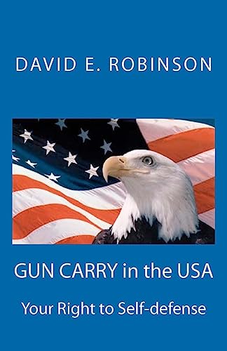 Gun Carry in the USA : Your Right to Self-Defense - Robinson, David E.