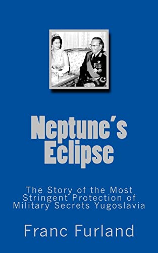 Stock image for Neptune eclipse: The story of the protection of the strictest military secrecy Yugoslavia for sale by Lucky's Textbooks