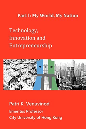 Stock image for Technology, Innovation and Entrepreneurship Part I: My World, My Nation for sale by THE SAINT BOOKSTORE