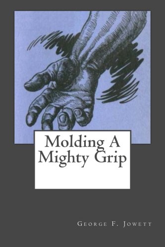 Beispielbild fr Molding A Mighty Grip zum Verkauf von Revaluation Books