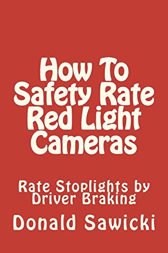 Stock image for How To Safety Rate Red Light Cameras: Rate Stoplights by Driver Braking for sale by HPB-Red