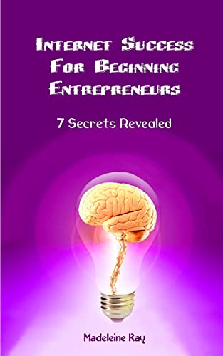 Stock image for Internet Success for Beginning Entrepreneurs: 7 Secrets Revealed for sale by THE SAINT BOOKSTORE