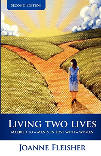 9781461177463: Living Two Lives: Married to a Man & In Love with a Woman