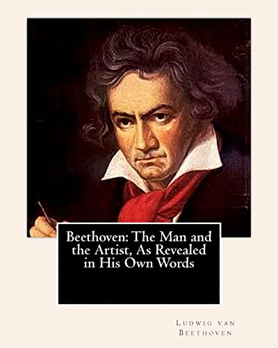 Stock image for Beethoven: The Man and the Artist, As Revealed in His Own Words for sale by THE SAINT BOOKSTORE