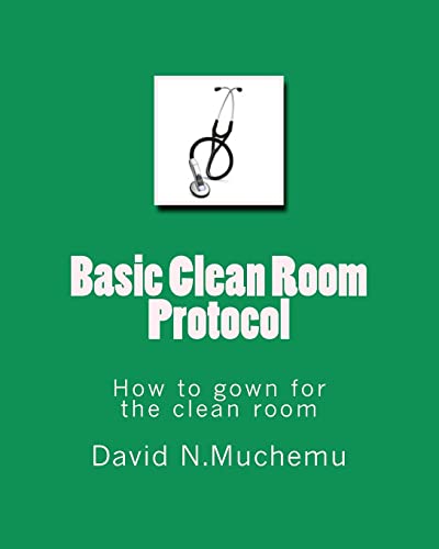 Stock image for Basic Clean Room Protocol: How to gown for the clean room for sale by THE SAINT BOOKSTORE