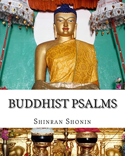 Stock image for Buddhist Psalms: Translated From The Japanese Of Shinran Shonin for sale by THE SAINT BOOKSTORE
