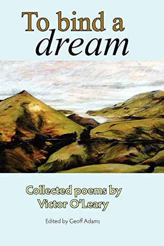 9781461178750: To Bind a Dream: Collected Poems by Victor O'leary