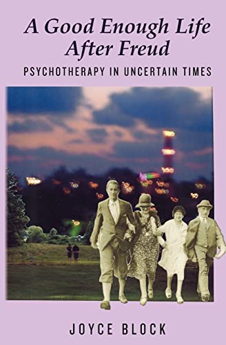 Beispielbild fr A Good Enough Life After Freud: Pychotherapy in Uncertain Times zum Verkauf von COLLINS BOOKS