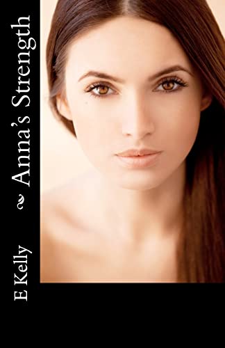 Anna's Strength - Kelly, E.