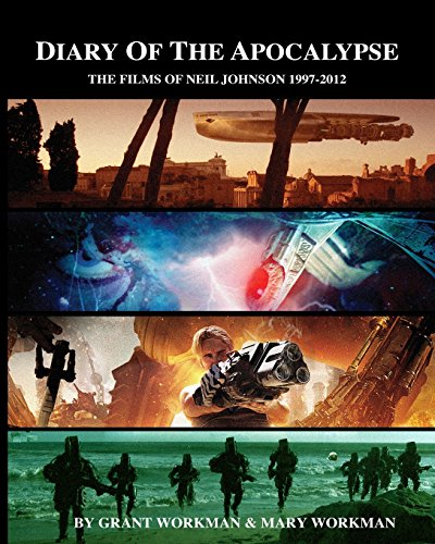 Diary Of The Apocalypse - The Films of Neil Johnson (9781461191575) by Workman, Grant; Workman, Mary