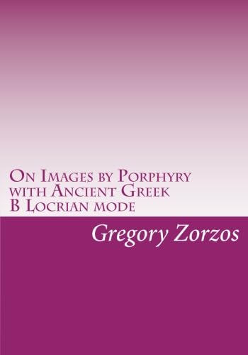 On Images by Porphyry with Ancient Greek B Locrian mode (9781461193760) by Zorzos, Gregory