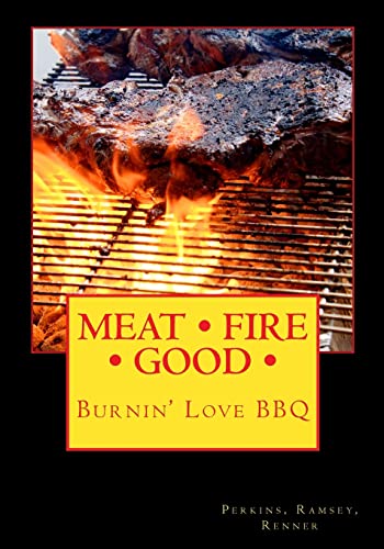 9781461194514: MEAT FIRE GOOD: Burnin' Love BBQ: Pitmaster Recipes: Volume 2