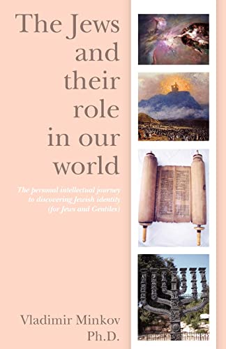 Imagen de archivo de The Jews and their role in our world: The personal intellectual journey to discovering Jewish identity (for Jews and Gentiles) a la venta por Wonder Book