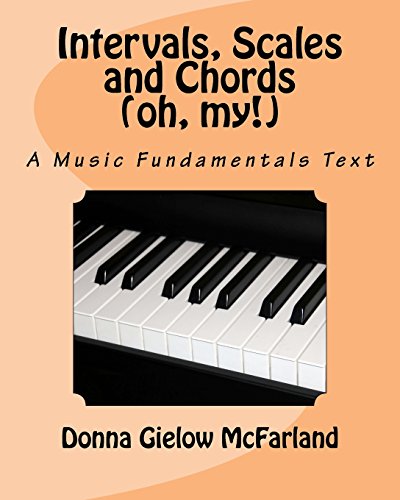 Stock image for Intervals, Scales and Chords (oh, my!): A Music Fundamentals Text for sale by Burke's Books