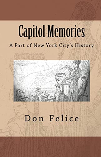 Capitol Memories: A part of New York City's History - Felice, Don