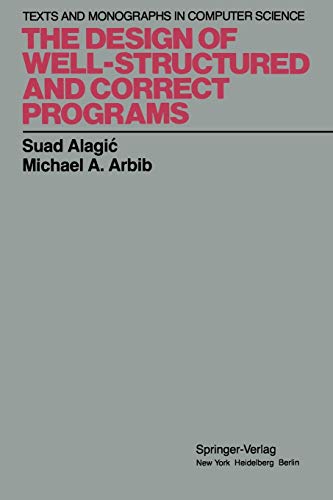 Stock image for The Design of Well-Structured and Correct Programs (Monographs in Computer Science) for sale by Lucky's Textbooks