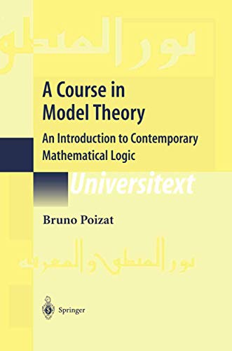 A Course in Model Theory : An Introduction to Contemporary Mathematical Logic - Bruno Poizat