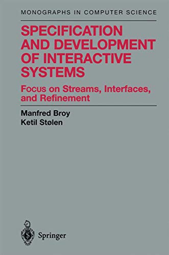 9781461265184: Specification and Development of Interactive Systems: Focus on Streams, Interfaces, and Refinement (Monographs in Computer Science)