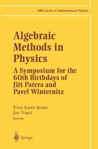 Beispielbild fr Algebraic Methods in Physics: A Symposium for the 60th Birthdays of Ji? Patera and Pavel Winternitz (CRM Series in Mathematical Physics) zum Verkauf von Lucky's Textbooks