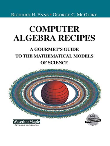 9781461265337: Computer Algebra Recipes: A Gourmets Guide to the Mathematical Models of Science (Undergraduate Texts in Contemporary Physics)