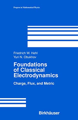9781461265900: Foundations of Classical Electrodynamics: Charge, Flux, and Metric: 33 (Progress in Mathematical Physics)