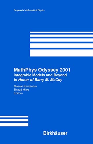 Stock image for MathPhys Odyssey 2001: Integrable Models and Beyond In Honor of Barry M. McCoy (Progress in Mathematical Physics, 23) for sale by Lucky's Textbooks