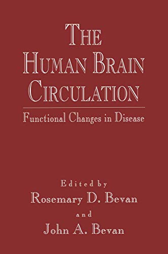 The Human Brain Circulation: Functional Changes in Disease (Vascular Biomedicine) (9781461267003) by Bevan, Rosemary D.; Bevan, John A.