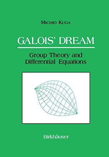 Imagen de archivo de Galois' Dream: Group Theory and Differential Equations: Group Theory and Differential Equations a la venta por THE SAINT BOOKSTORE