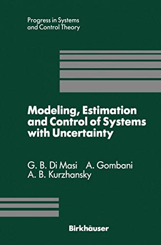 Stock image for Modeling, Estimation and Control of Systems with Uncertainty: Proceedings of a Conference held in Sopron, Hungary, September 1990 (Progress in Systems and Control Theory, 10) for sale by Lucky's Textbooks