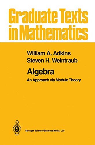 Imagen de archivo de Algebra: An Approach via Module Theory (Graduate Texts in Mathematics, 136) a la venta por Textbooks_Source