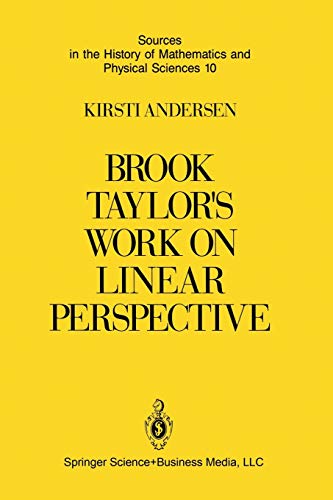 Brook Taylor¿s Work on Linear Perspective : A Study of Taylor¿s Role in the History of Perspective Geometry. Including Facsimiles of Taylor¿s Two Books on Perspective - Kirsti Andersen