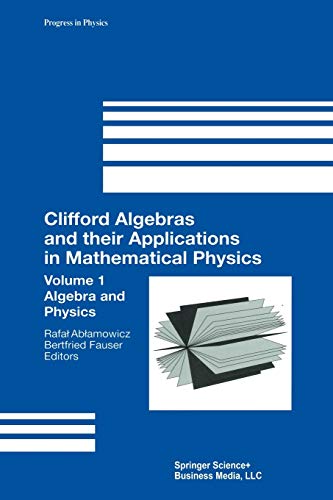 9781461271161: Clifford Algebras and their Applications in Mathematical Physics: Volume 1: Algebra and Physics: 18 (Progress in Mathematical Physics)