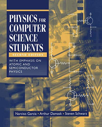 Imagen de archivo de Physics for Computer Science Students: With Emphasis on Atomic and Semiconductor Physics [Paperback] Garcia, Narciso; Damask, Arthur and Schwarz, Steven a la venta por Brook Bookstore