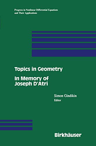 9781461275343: Topics in Geometry: In Memory of Joseph D’Atri: 20 (Progress in Nonlinear Differential Equations and Their Applications, 20)